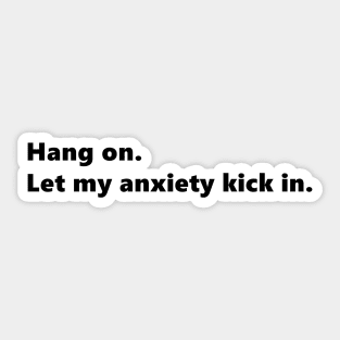 Hang on. Let my anxiety kick in. funny quote for anxious people. Lettering Digital Illustration Sticker